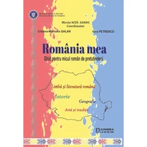 Romania mea. Ghid pentru micul roman de pretutindeni - Mirela Nita-Sandu (coord.)