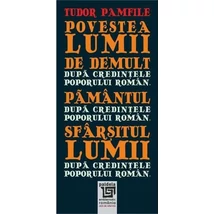 Povestea lumii de demult. Pamantul. Sfarsitul lumii dupa credintele poporului roman - Tudor Pamfile