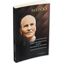 Eseuri eretice despre filosofia istoriei - Jan Patocka