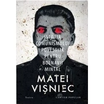 Istoria comunismului povestita pentru bolnavii mintal - Matei Visniec