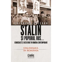 Stalin si poporul rus... Democratie si dictatura in Romania contemporana (vol. 2): Stalinismul in Romania - Gheorghe Onisoru