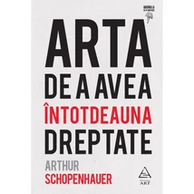 Arta de a avea intotdeauna dreptate - Arthur Schopenhauer