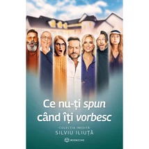 Ce nu-ti spun cand iti vorbesc - Silviu Iliuta