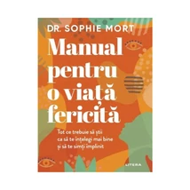 Manual pentru o viata fericita - Sophie Mort