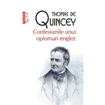 Confesiunile unui opioman englez - Thomas De Quincey