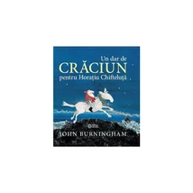 Un dar de Craciun pentru Horatiu Chifteluta - John Burningham
