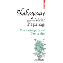 Shakespeare interpretat de Adrian Papahagi. Visul unei nopti de vara • Cum va place - Adrian Papahagi