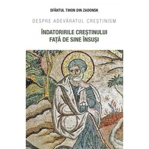  Indatoririle crestinului fata de sine insusi. Despre adevaratul crestinism