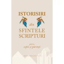 Istorisiri din Sfintele Scripturi pentru copii si parinti