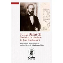 Iuliu Barasch. Medicina de pionierat in Tara Romaneasca
