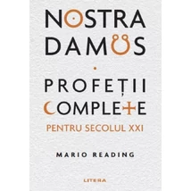 Nostradamus. Profetii complete pentru secolul XXI
