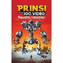 Prinsi intr-un joc video (vol 3): Revolta robotilor