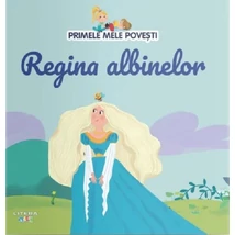 Primele mele povesti. Regina albinelor