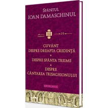 Cuvant despre dreapta credinta - Despre Sfanta Treime - Despre cantarea Trisaghonului