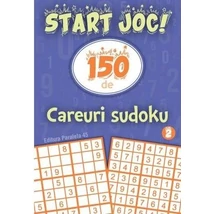 Start joc! 150 de careuri sudoku (vol. 2)