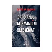 Gardianul talismanului blestemat - Catalin Boghiu