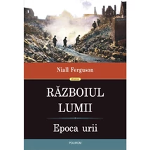 Razboiul Lumii. Epoca urii - Niall Ferguson