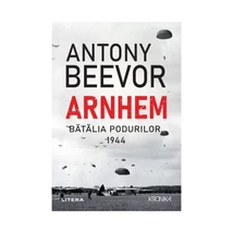 Arnhem. Batalia podurilor, 1944 - Antony Beevor