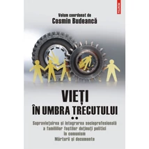 Vieti in umbra trecutului (vol. II) - Cosmin Budeanca (coord.)