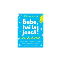 Bebe, hai la joaca! - Catalina Bucur