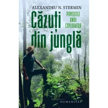 Cazuti din jungla. Povestile unui explorator - Alexandru N. Stermin