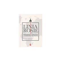 Linia rosie. Diplomatia, strategia si razboaiele de maine - David A. Andelman