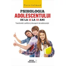 Psihologia adolescentului de la 11 la 15 ani - Pierre Galimard