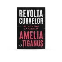Revolta curvelor, De la victima la activista - Amelia Tiganus