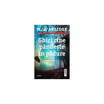 Ghici cine pandeste in padure - M.J. Arlidge