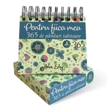 Calendar „Pentru fiica mea – 365 de ganduri iubitoare” - Collective