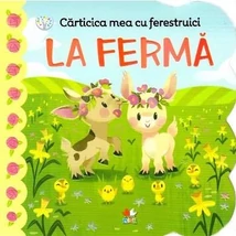 Carticica mea cu ferestruici. La ferma - Collective