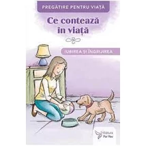  Ce conteaza in viata. Iubirea si ingrijirea - Collective