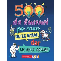500 de lucruri pe care nu le stiai, dar le afli acum! - Collective