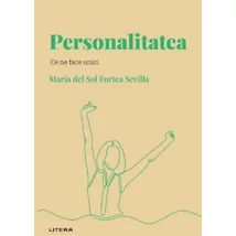 Descopera psihologia. Personalitatea. Ce ne face unici - Maria del Sol Fortea Sevilla