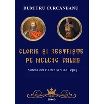 Glorie si restriste pe meleag valah - Dumitru Curcanescu