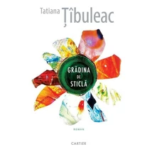 Gradina de sticla - Tatiana Tibuleac
