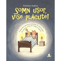 Somn usor, vise placute! Unsprezece povesti si jumatate de citit inainte de culcare, scrise de Vulpe si Iepure - Kristina Andres