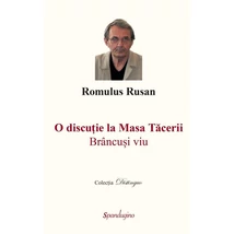 O discutie la Masa Tacerii. Brancusi viu - Romulus Rusan