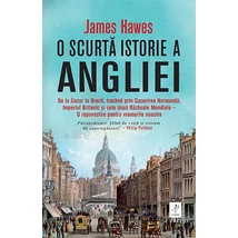 O scurta istorie a Angliei -  James Hawes