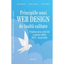 Principiile unui WEB DESIGN de inalta calitate. - Jason Beaird, James George, Alex Walker