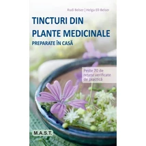 Tincturi din plante medicinale preparate in casa - Rudi Beiser, Helga-Ell Beiser