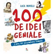 100 de idei geniale care au schimbat lumea - Luca Novelli