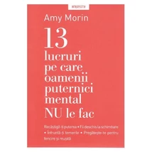 13 lucruri pe care oamenii puternici mental NU le fac - Amy Morin
