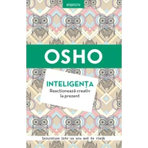 Inteligenta. Reactioneaza creativ la prezent - Osho