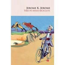 Trei pe doua biciclete - Jerome K. Jerome