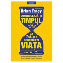Controleaza-ti timpul ca sa-ti controlezi viata - Brian Tracy