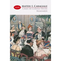 Craii de Curtea-Veche. Remember - Mateiu I. Caragiale