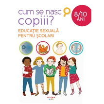 Cum se nasc copiii? Educatie sexuala pentru scolari (8-10 ani)
