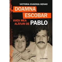 Doamna Escobar. Viata mea alaturi de Pablo - Victoria Eugenia Henao