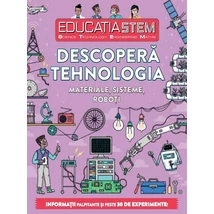 Educatia stem. Descopera tehnologia. Materiale, sisteme, roboti